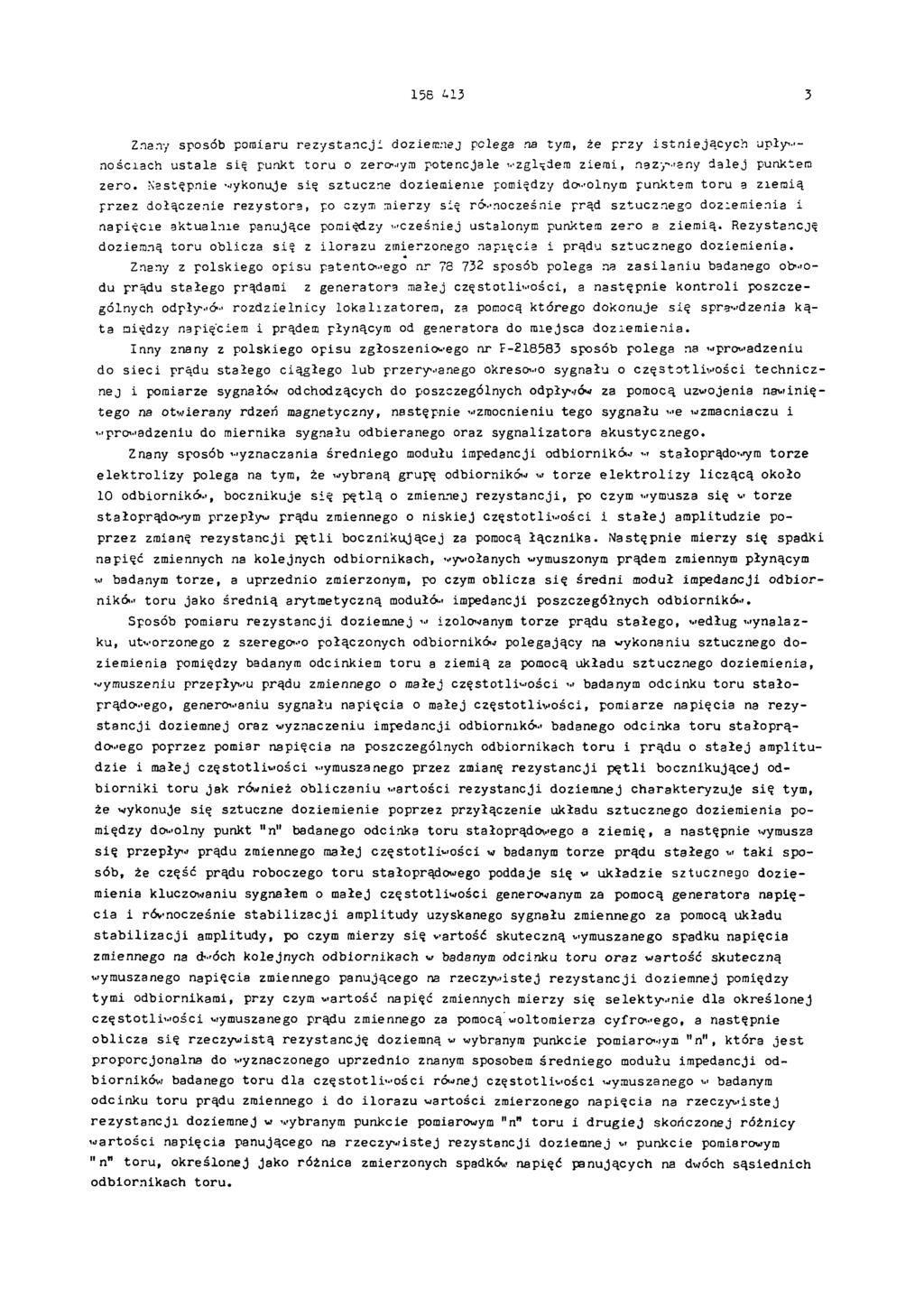 158 4 13 3 Znany sposób pomiaru rezystan cji doziemnej polega na tym, że przy istn ieją cy c h upł y n- nościach ustala s i ę punkt toru o z e r o w y m potencjale względem ziem i, nazywany dalej