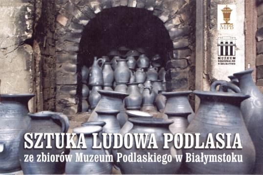 2012 SZTUKA LUDOWA PODLASIA wystawa