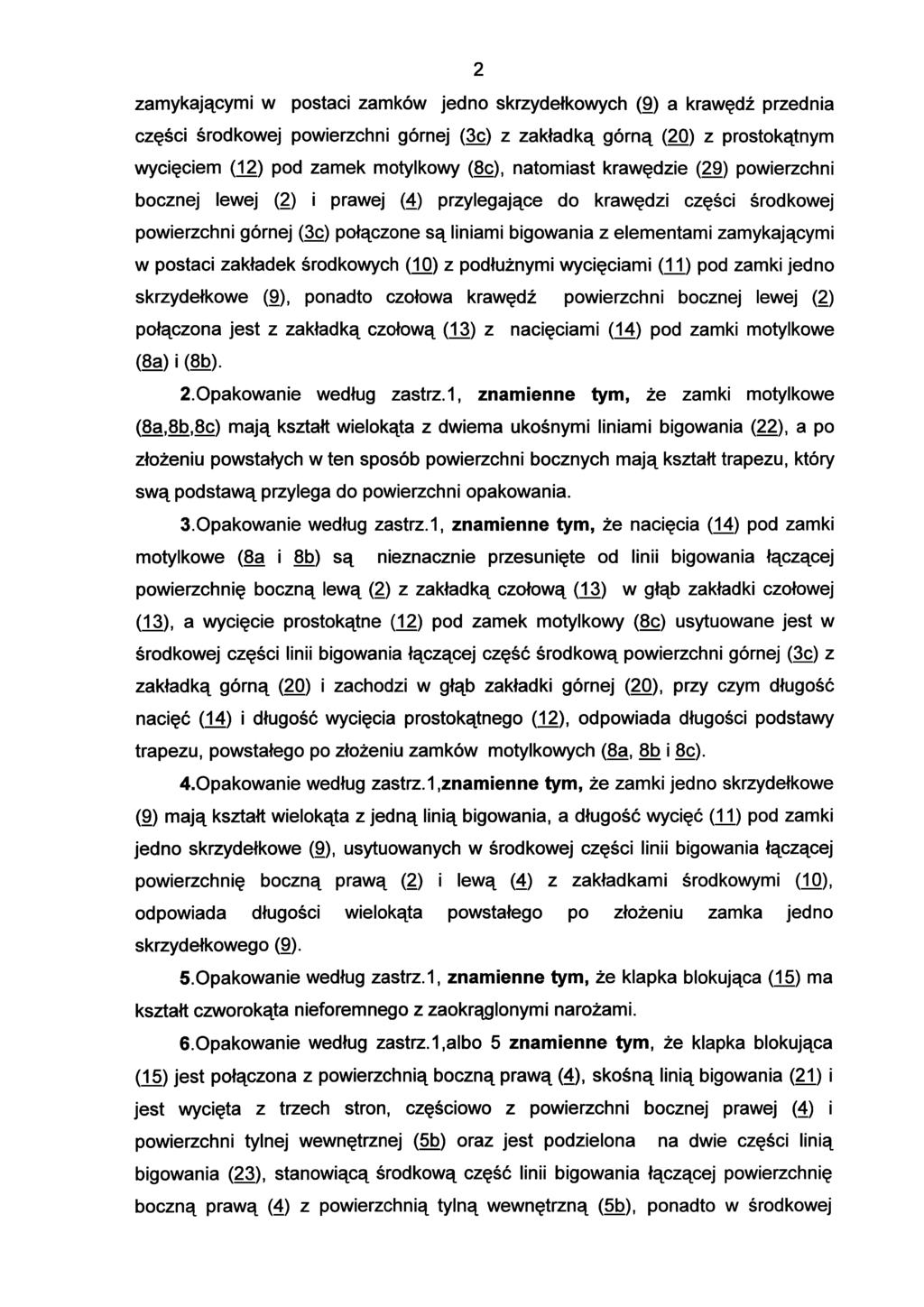 2 zamykającymi w postaci zamków jedno skrzydełkowych (9) a krawędź przednia części środkowej powierzchni górnej (3c) z zakładką górną (20) z prostokątnym wycięciem Q2) pod zamek motylkowy (8c),