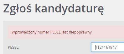 Rejestracja kandydata przez rodzica/ opiekuna prawnego W przypadku wprowadzenia nieprawidłowego numeru wyświetli się komunikat: Jeśli nadany dziecku numer PESEL jest nieprawidłowy i aplikacja go nie