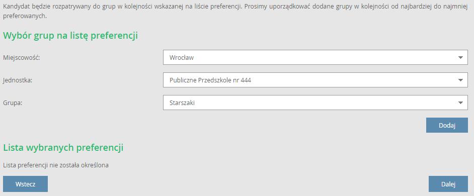 Rejestracja kandydata przez rodzica/ opiekuna prawnego Krok 4: Preferencje W tym kroku należy stworzyć listę preferencji kandydata, czyli wybrać jednostki i grupy rekrutacyjne, na których zależy nam