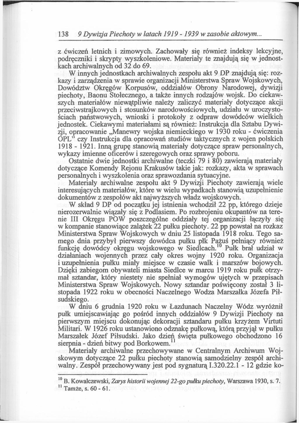 138 9 Dywizja Piechoty w latach 1919-1939 w zasobie aktowym... z ćwiczeń letnich i zimowych. Zachowały się również indeksy lekcyjne, podręczniki i skrypty wyszkoleniowe.