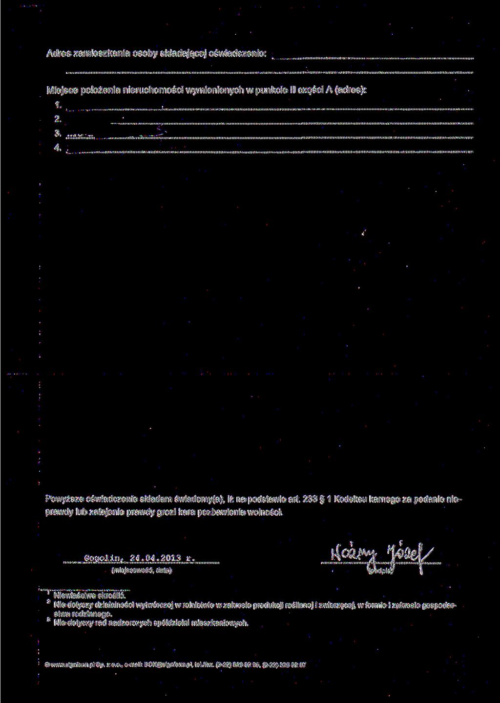 Adres zamieszkania osoby składającej oświadczenie: Miejsce położenia nieruchomości wymienionych w punkcie II części A (adres): 1. 2. 3... 4.