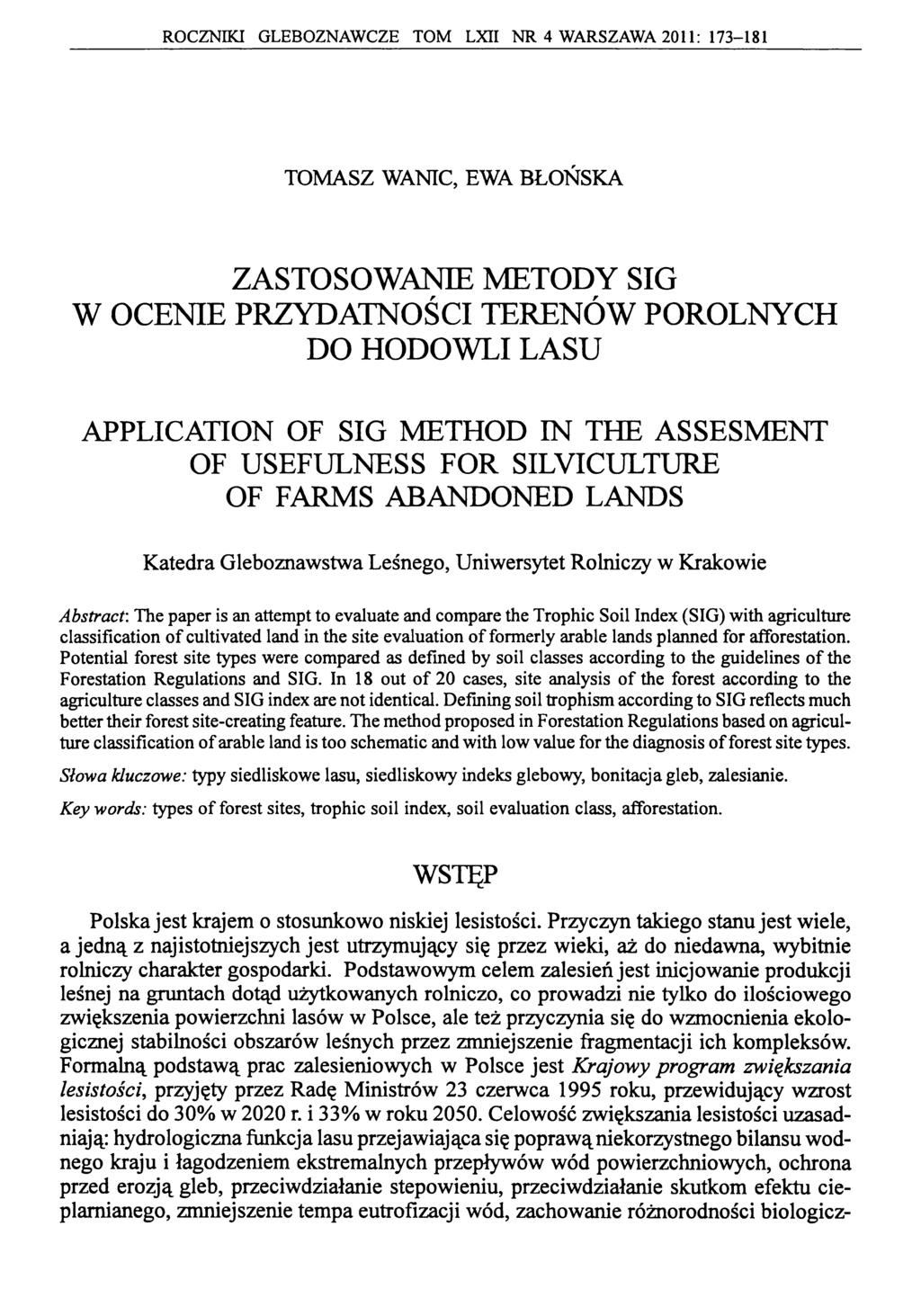 ROCZNIKI GLEBOZNAWCZE TOM LXII NR 4 WARSZAWA 2011: 173-181 TOMASZ WANIC, EWA BŁOŃSKA ZASTOSOWANIE METODY SIG W OCENIE PRZYDATNOŚCI TERENÓW POROLNYCH DO HODOWLI LASU APPLICATION OF SIG METHOD IN THE
