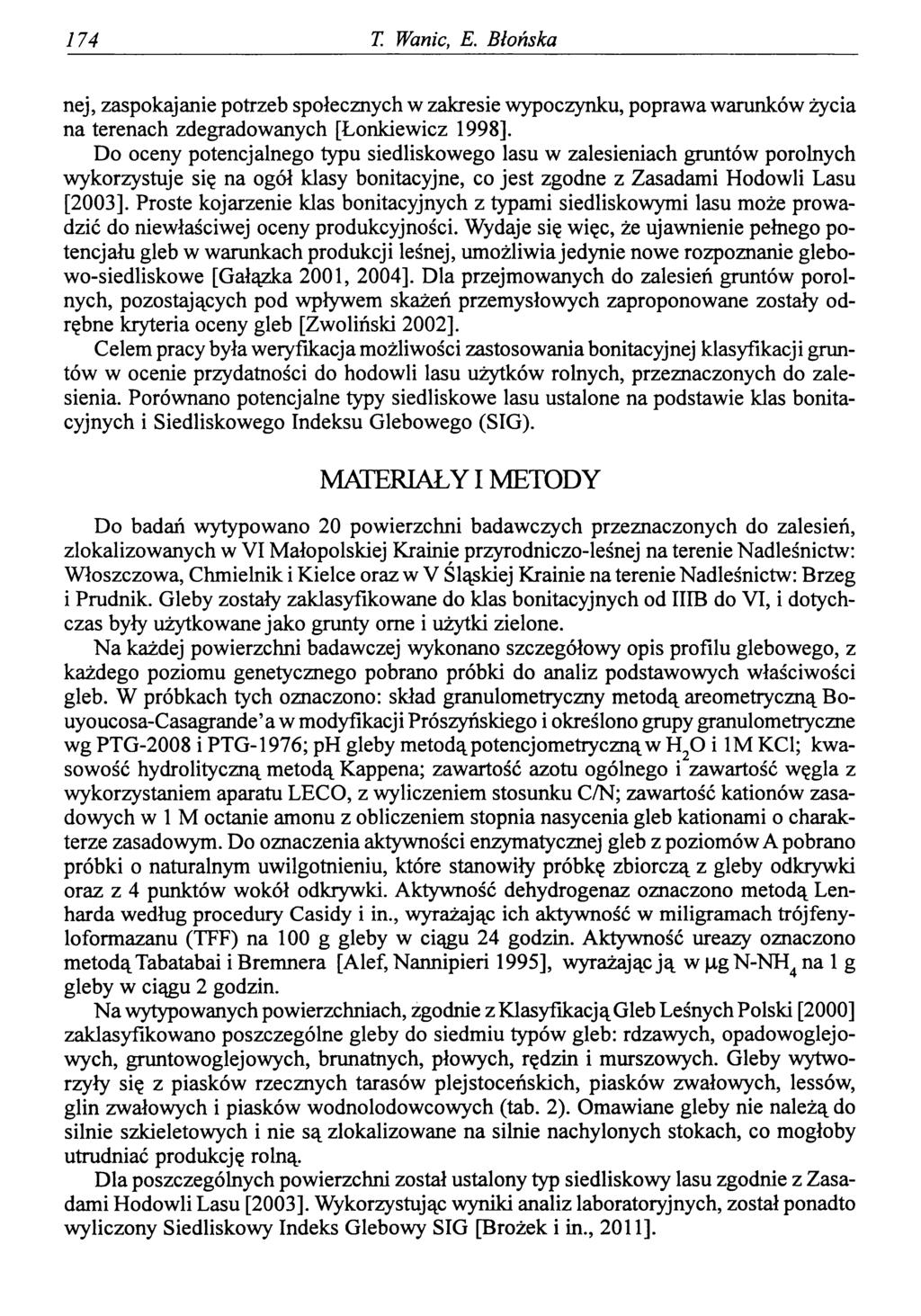 174 T. Wanic, E. Błońska nej, zaspokajanie potrzeb społecznych w zakresie wypoczynku, poprawa warunków życia na terenach zdegradowanych [Łonkiewicz 1998].