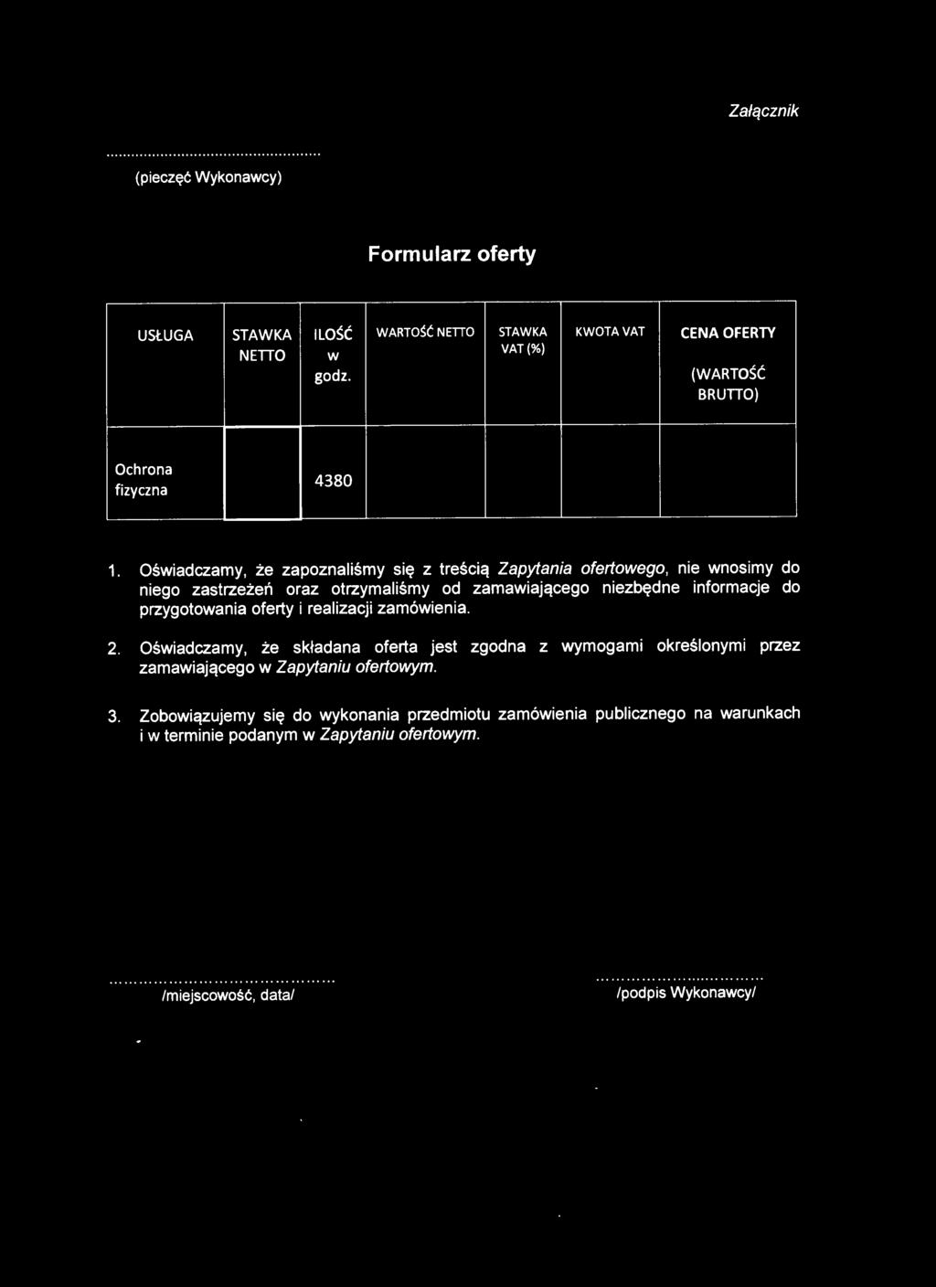 Oświadczamy, że zapoznaliśmy się z treścią Zapytania ofertowego, nie wnosimy do niego zastrzeżeń oraz otrzymaliśmy od zamawiającego niezbędne informacje do