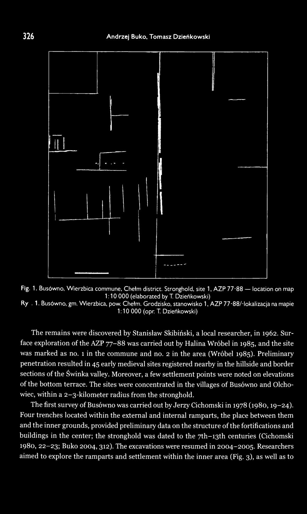 Surface exploration of the AZP 77-88 was carried out by Halina Wróbel in 1985, and the site was marked as no. 1 in the commune and no. 2 in the area (Wróbel 1985).