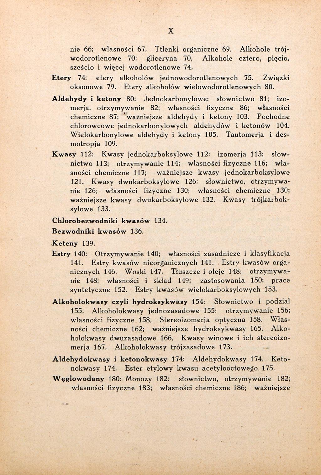X nie 66; własności 67. Ttlenki organiczne 69, Alkohole trójwodorotlenowe 70: gliceryna 70. Alkohole cztero, pięcio, sześcio i więcej wodorotlenowe 74.