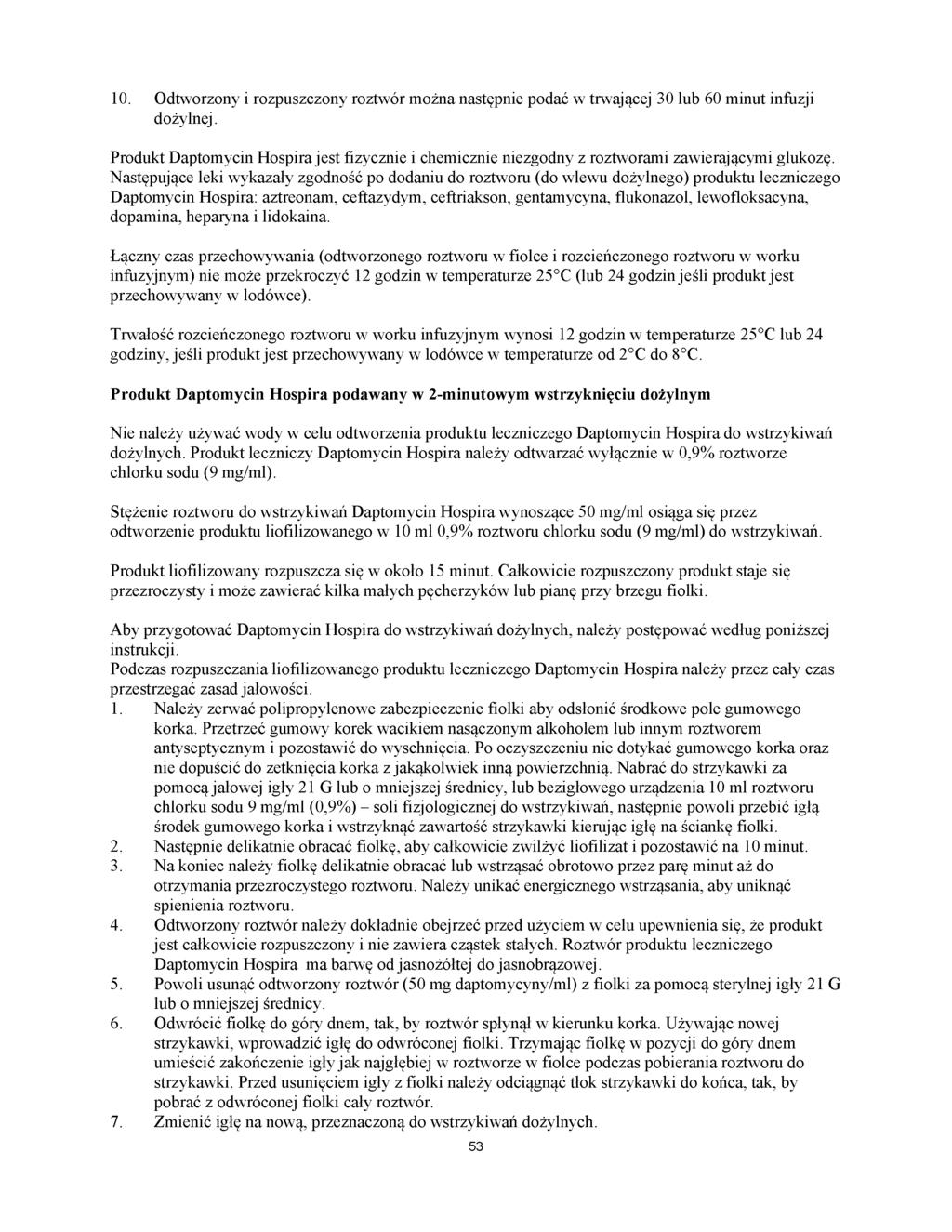 10. Odtworzony i rozpuszczony roztwór można następnie podać w trwającej 30 lub 60 minut infuzji dożylnej.