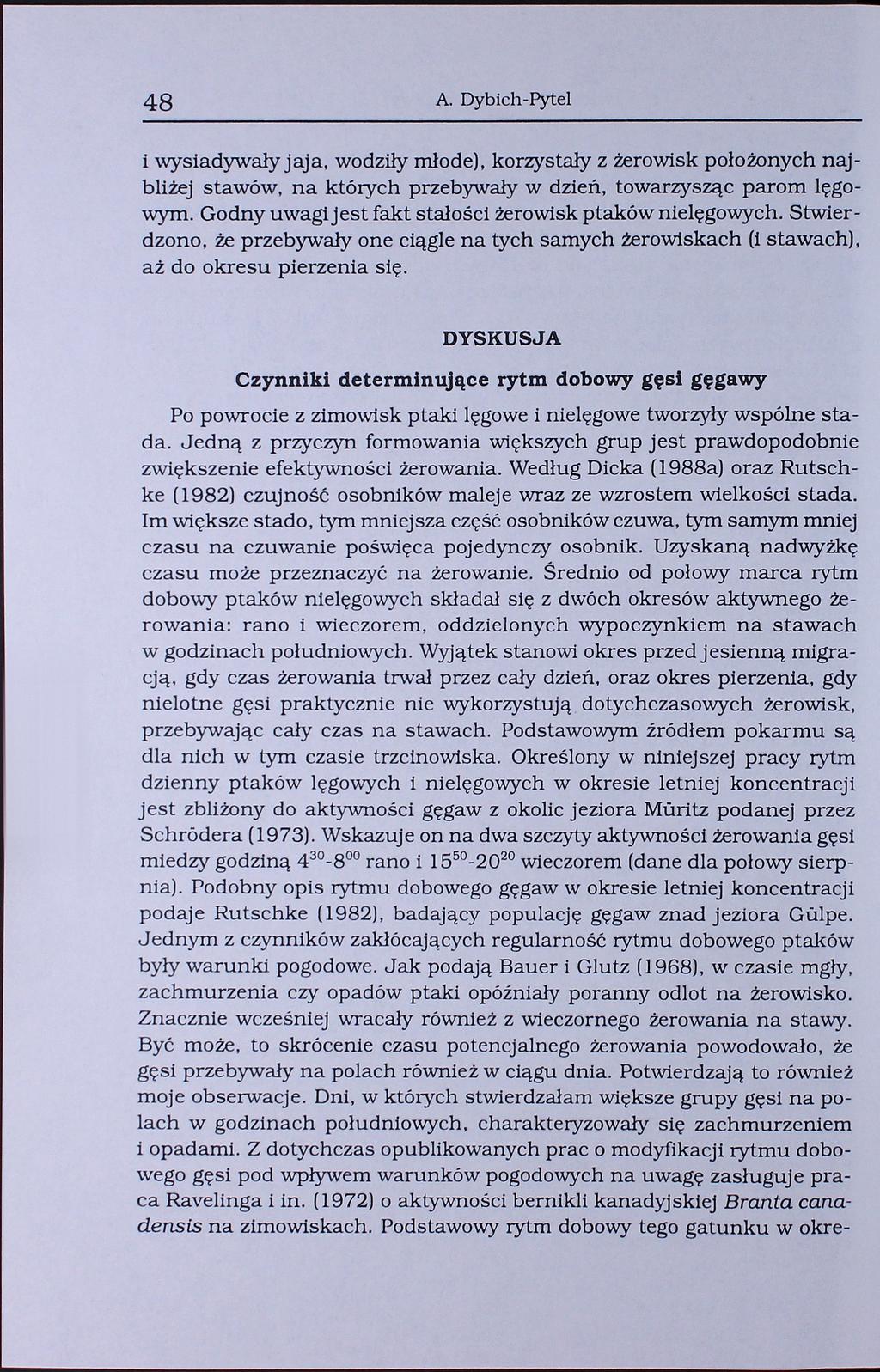 48 A. Dybich-Pytel i wysiadywały jaja, wodziły młode), korzystały z żerowisk położonych najbliżej stawów, na których przebywały w dzień, towarzysząc parom lęgowym.