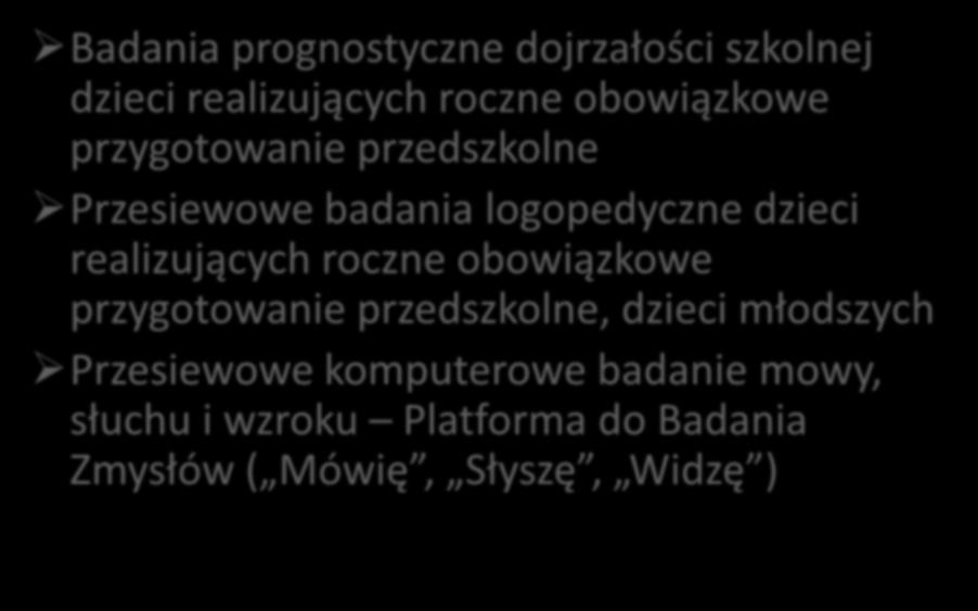 Badania prognostyczne dojrzałości szkolnej dzieci realizujących roczne obowiązkowe przygotowanie przedszkolne Przesiewowe badania logopedyczne dzieci realizujących