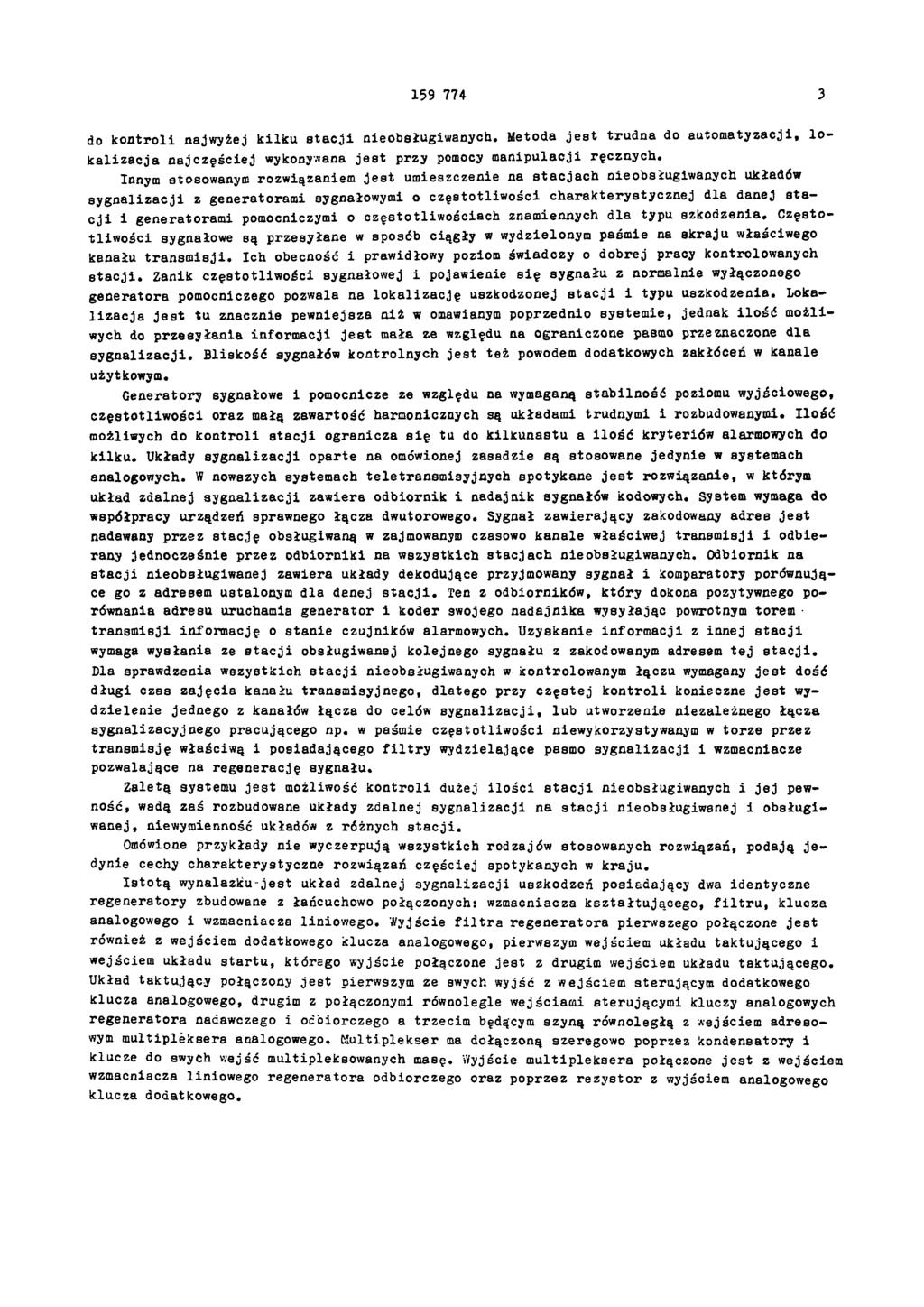 159 774 3 do kontroli najwyżej kilku stacji nieobsługiwanych. Metoda jest trudna do automatyzacji, lokalizacja najczęściej wykonywana jest przy pomocy manipulacji ręcznych.