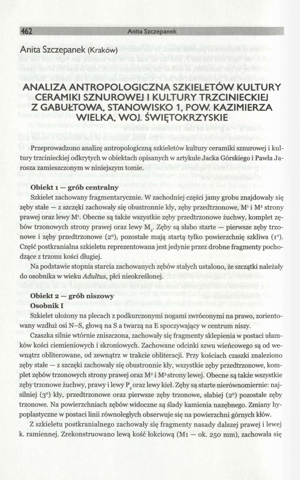 462 Anita Szczepanek Anita Szczepanek (Kraków) ANALIZA ANTROPOLOGICZNA SZKIELETÓW KULTURY CERAMIKI SZNUROWEJ I KULTURY TRZCINIECKIEJ Z GABUŁTOWA, STANOWISKO 1, POW KAZIMIERZA WIELKA, WOJ.