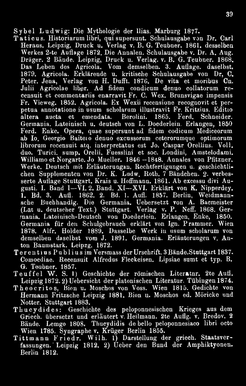 Ex Wexii recensione recognovit et perpetua annotatione in usum scholarum illustravit Pr. Kritzius. Editio altera aucta et emendata. Berolini. 1865. Ferd. Schneider. Germania. Lateinisch u.