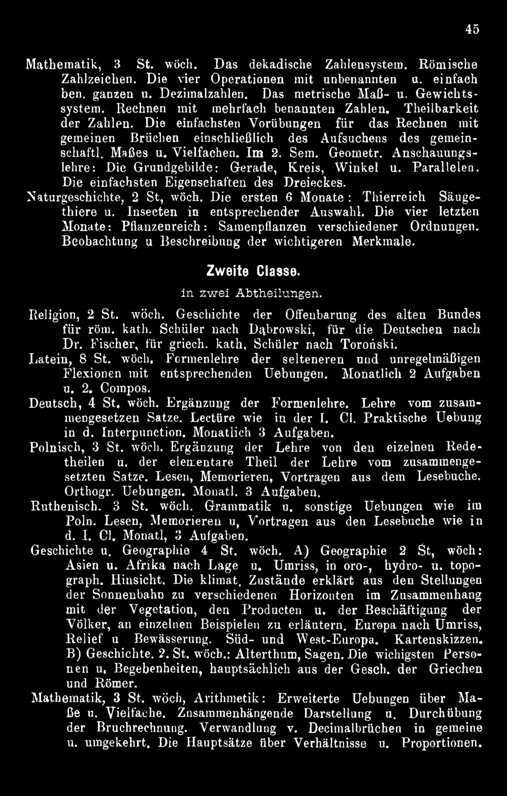 Beobachtung u Beschreibung der wichtigeren Merkmale. Zweite Classe. in zw ei Ä btlieilungen. Religion, 2 St. wöch. Geschichte der Offenbarung des alten Bundes für röm. katli.