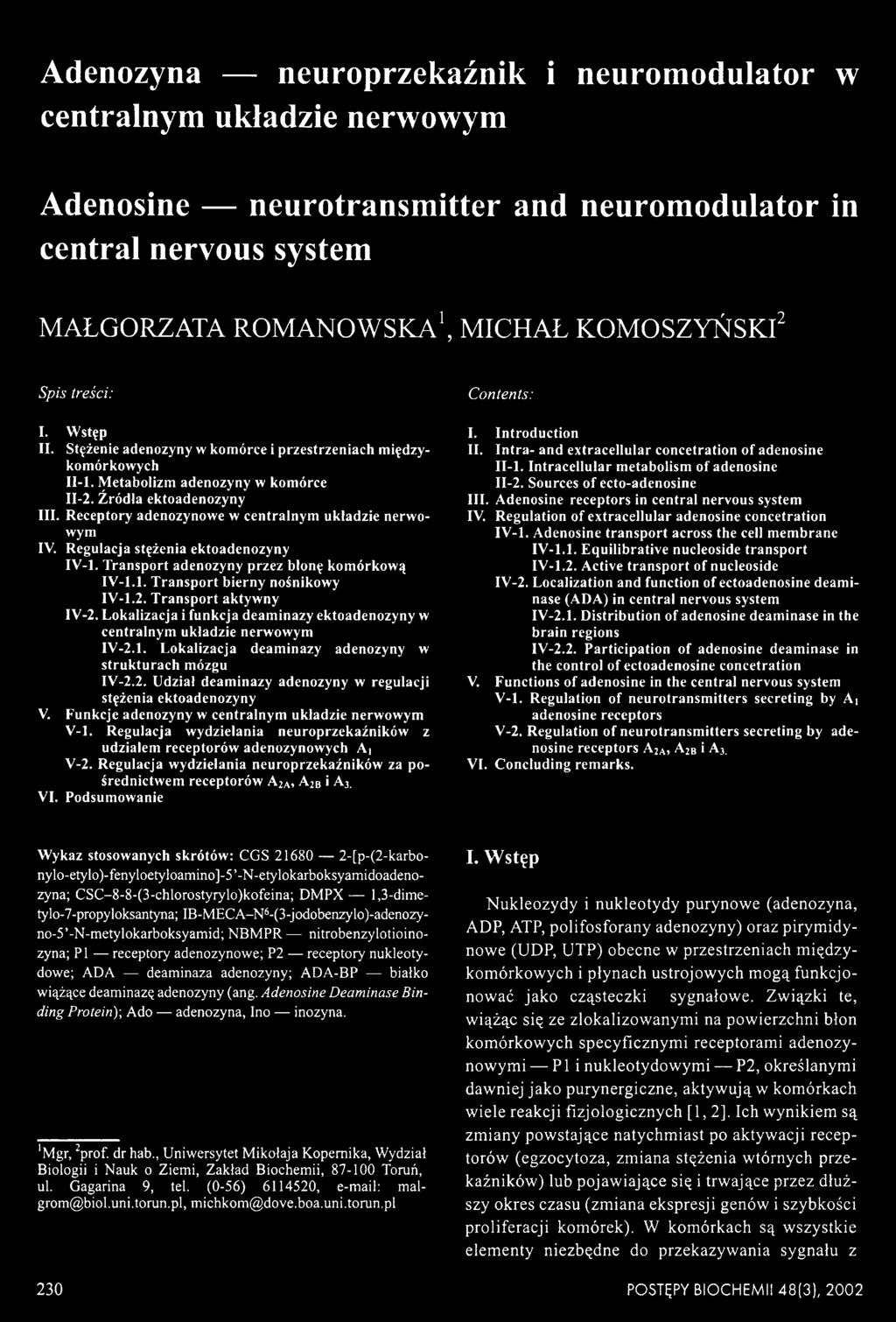 Receptory adenozynowe w centralnym układzie nerwowym IV. Regulacja stężenia ektoadenozyny IV-1. Transport adenozyny przez błonę komórkową IV-1.1. Transport bierny nośnikowy IV-1.2.