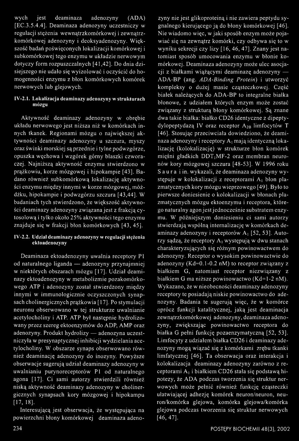 ho- mogenności enzymu z błon komórkowych komórek nerwowych lub glejowych. IV-2.1.