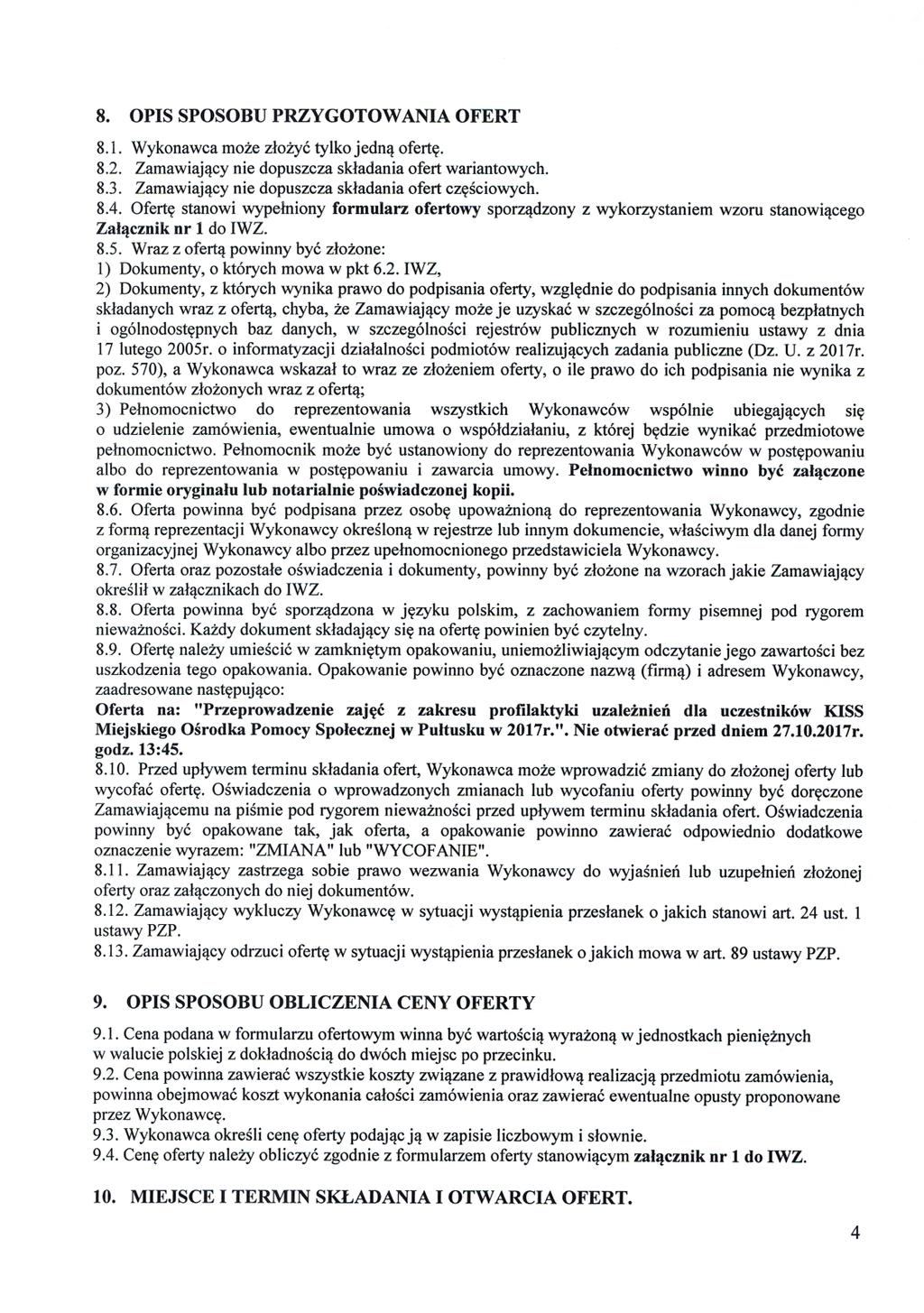 8. OPIS SPOSOBU PRZYGOTOWANIA OFERT 8.1. Wykonawca mo że złożyć tylko jedną ofertę. 8.2. Zamawiający nie dopuszcza składania ofert wariantowych. 8.3.