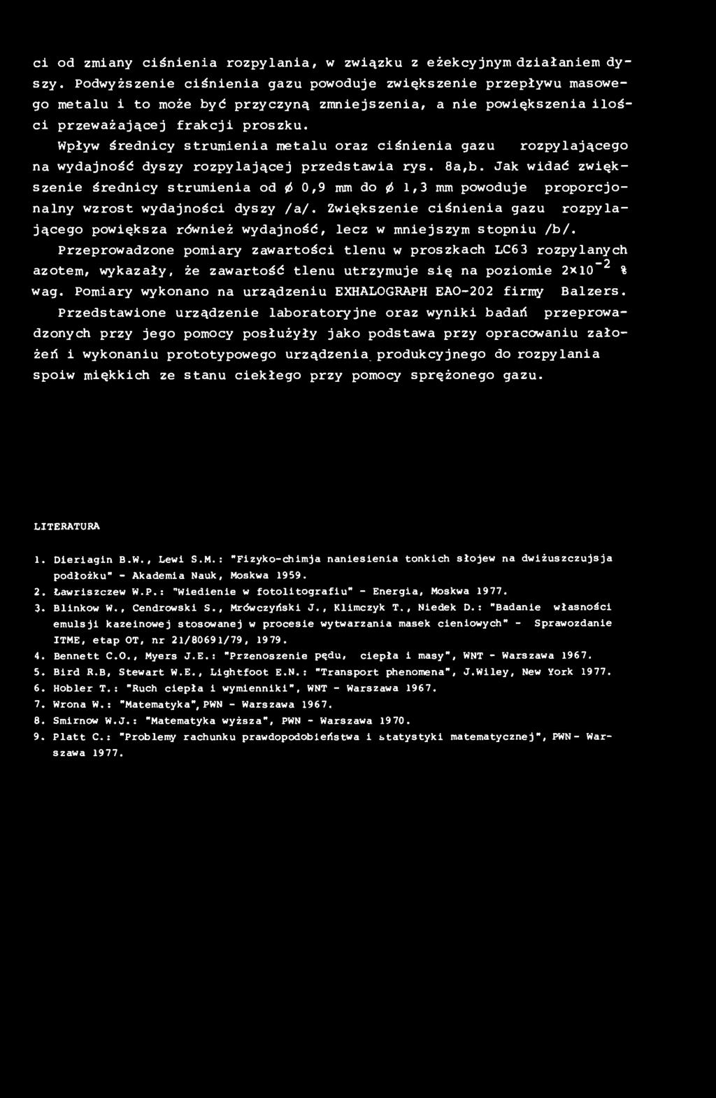 Wpływ średnicy strumienia metalu oraz ciśnienia gazu rozpylającego na wydajność dyszy rozpylającej przedstawia rys. 8a,b.