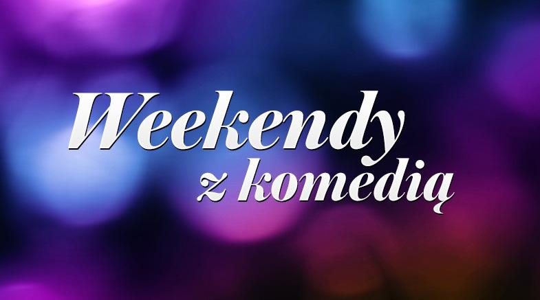 Weekendy z komedią W sobotnie i niedzielne wieczory zapraszamy na ucztę ze znanymi komediami. W rolach głównych m.in.