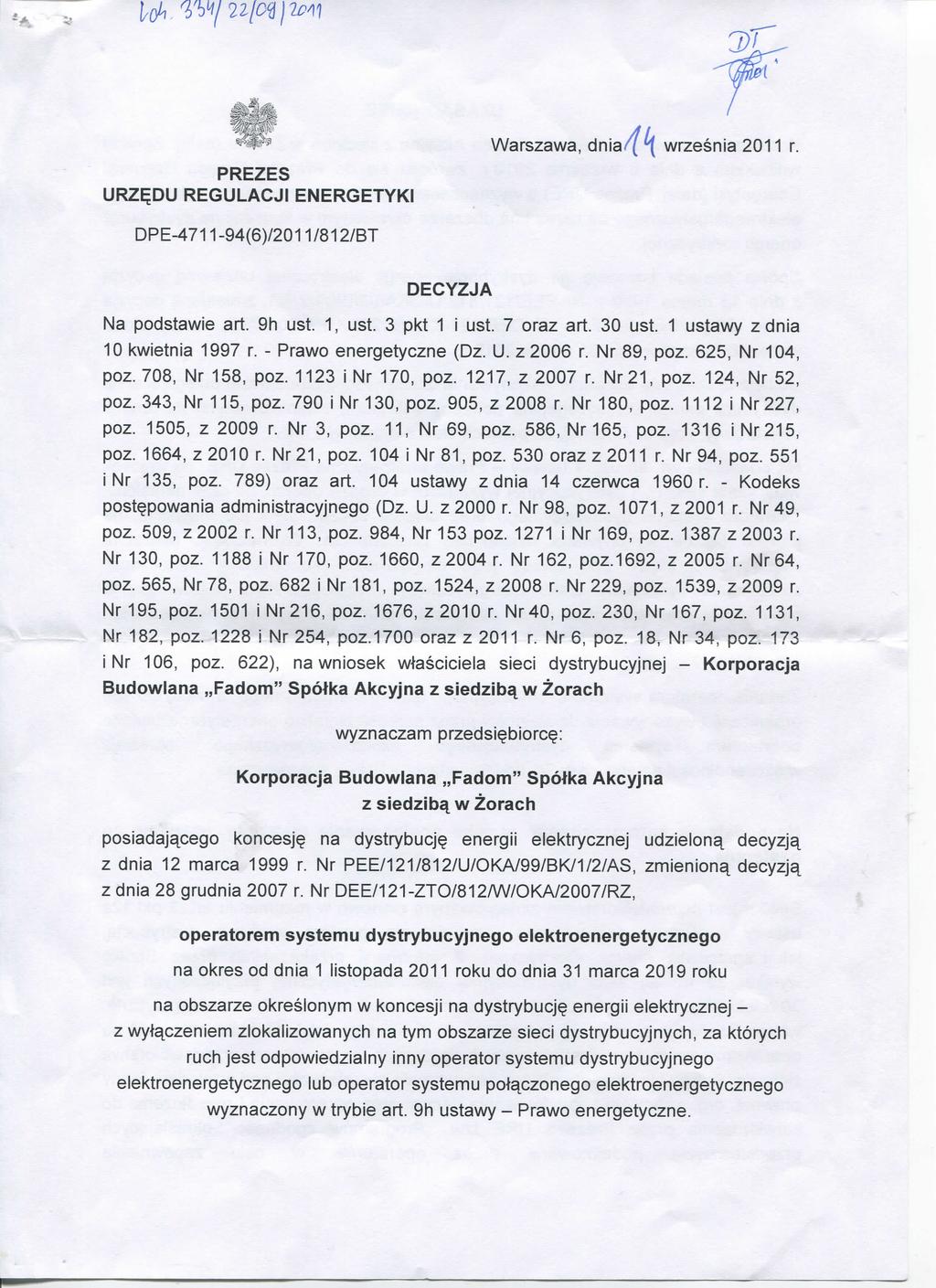 .W/ 22/03 PREZES URZE,DU REGULACJI ENERGETYKI Warszawa, dnia/7 *f wrzesnia 2011 r. DPE-4711-94(6)/2011/812/BT DECYZJA Na podstawie art. 9h ust. 1, ust. 3 pkt 1 i ust. 7 oraz art. 30 ust.