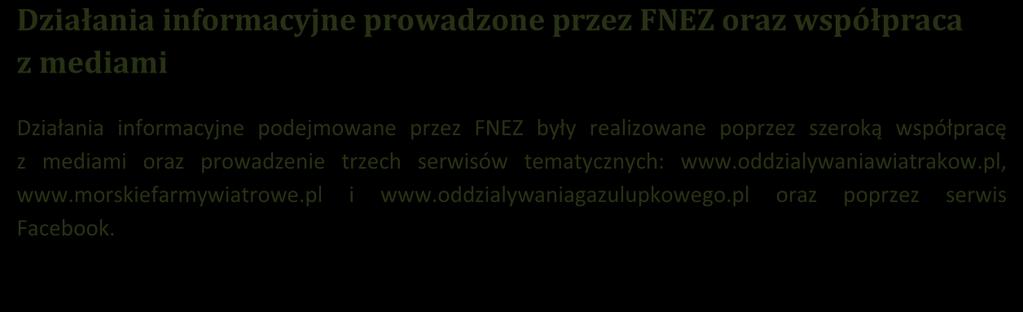 Działania informacyjne prowadzone przez FNEZ oraz współpraca z mediami Działania informacyjne podejmowane przez FNEZ były realizowane poprzez szeroką współpracę z mediami oraz prowadzenie trzech