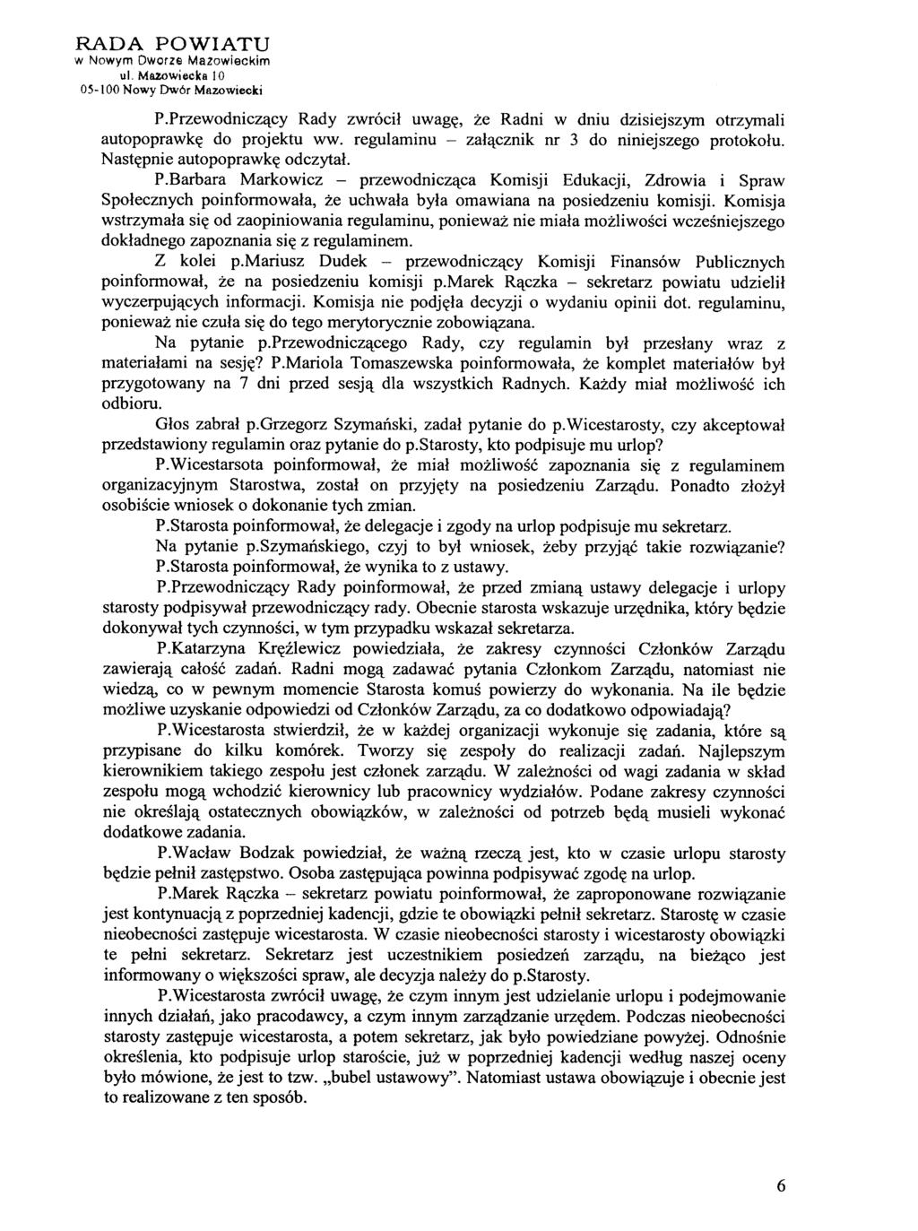 05-\ 00 Nowy Dwór Mazowiecki P.Przewodniczący Rady zwrócił uwagę, że Radni w dniu dzisiejszym otrzymali autopoprawkę do projektu ww. regulaminu - załącznik nr 3 do niniejszego protokołu.