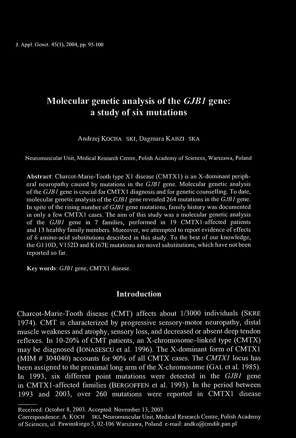 Poland Abstract: Charcot-Marie-Tooth type XI disease (CMTX1) is an X-dominant peripheral neuropathy caused by mutations in the GJBl gene.