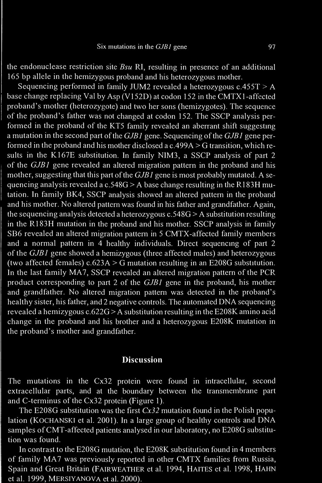 455T > A base change replacing Val by Asp (V152D) at codon 152 in the CMTX1 -affected proband's mother (heterozygote) and two her sons (hemizygotes).