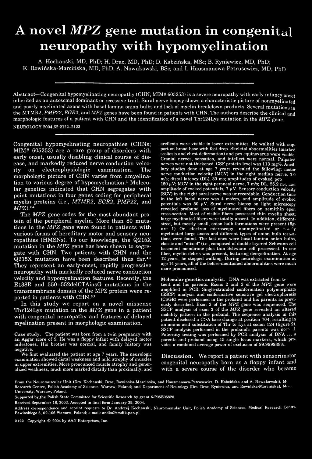 Hausmanowa-Petrusewicz, MD, PhD Abstract Congenital hypomyelinating neuropathy (CHN; MIM# 605253) is a severe neuropathy with early infancy onset inherited as an autosomal dominant or recessive trait.