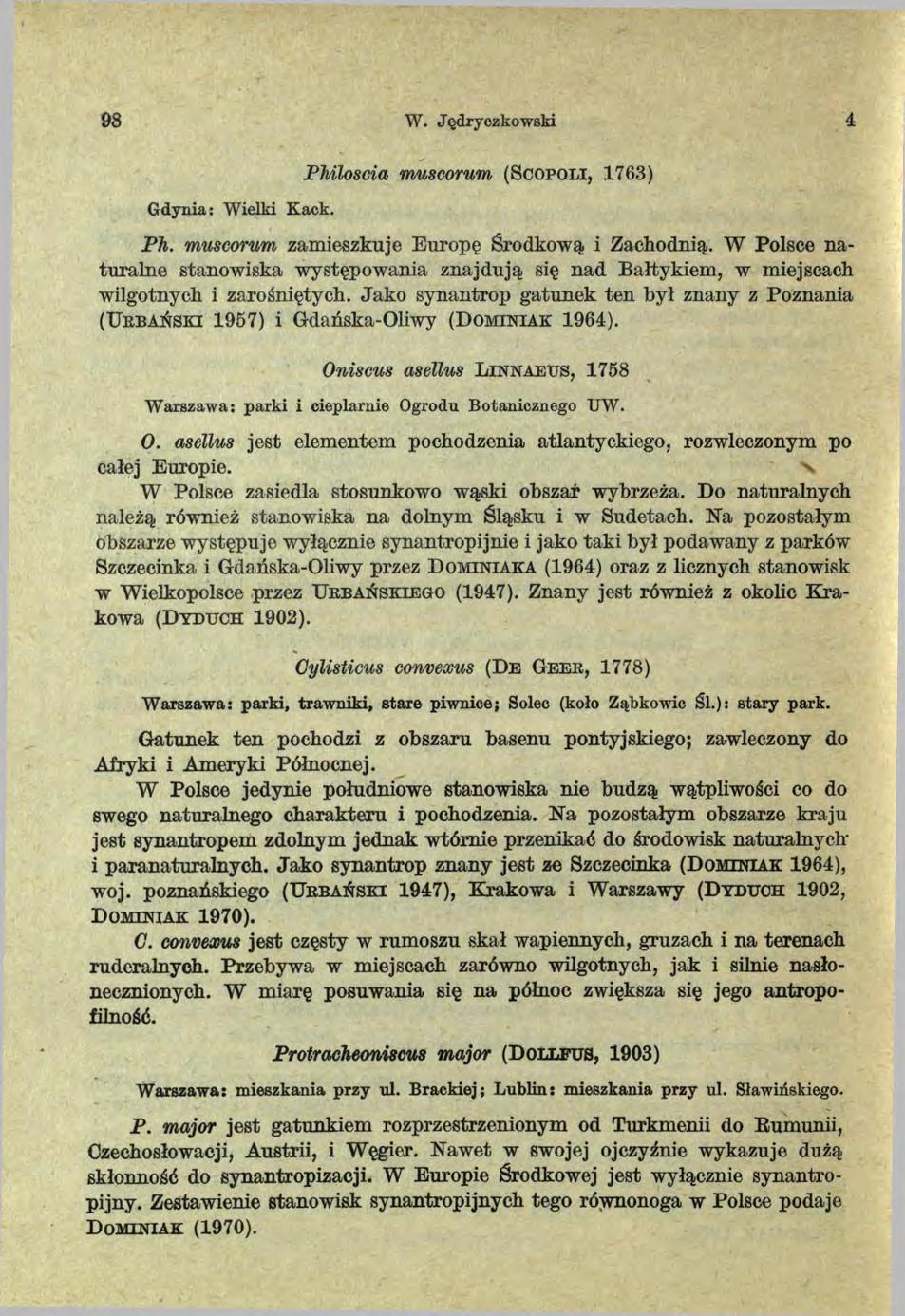 98 W. Jędryczkowski 4 Gdynia: W ielki Kack. PMloscia muscorum (S c o p o l i, 1763) Ph. muscorum zamieszkuje Europę Środkową i Zachodnią.