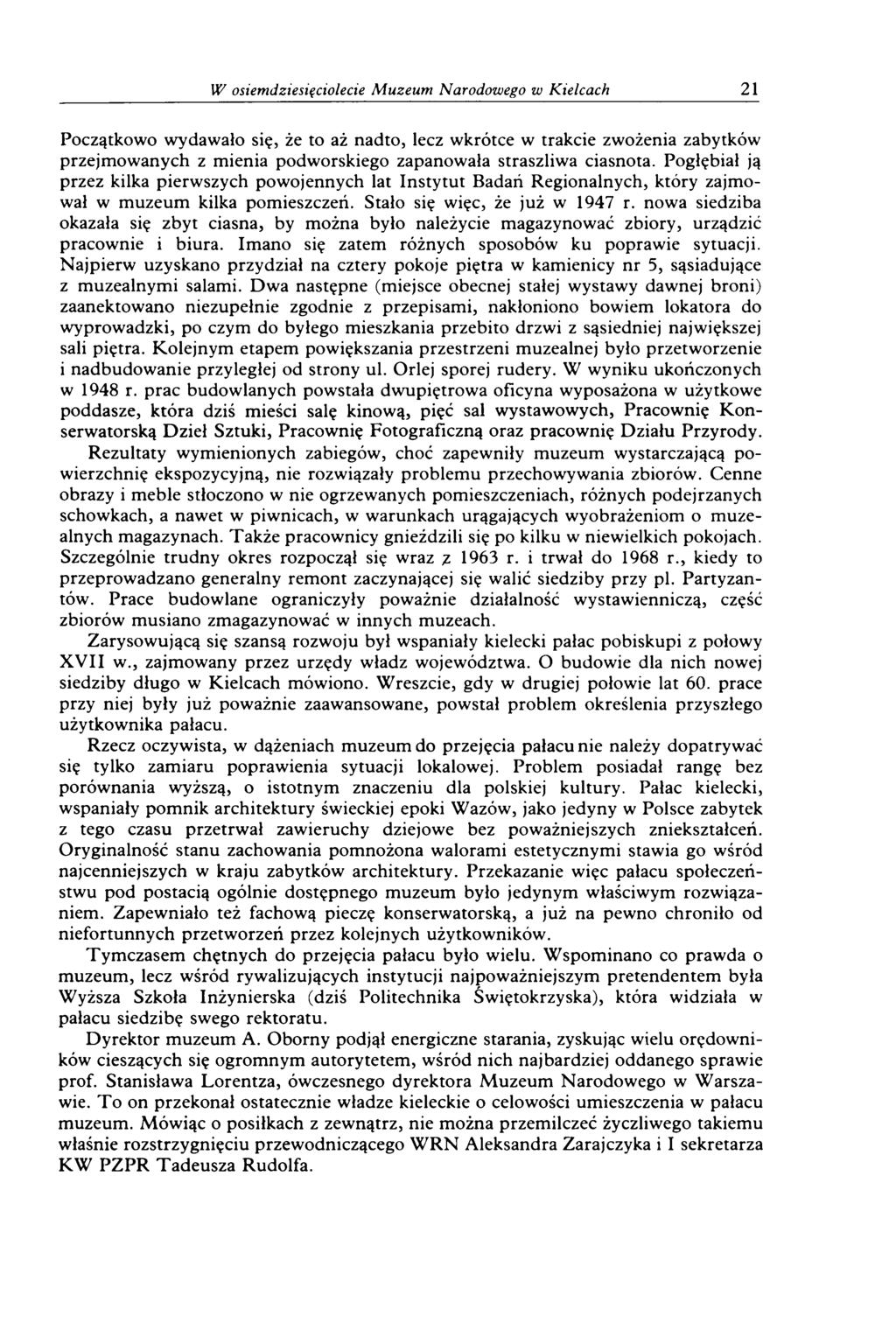 W osiemdziesięciolecie M uzeum Narodowego w Kielcach 21 Początkowo wydawało się, że to aż nadto, lecz w krótce w trakcie zwożenia zabytków przejm ow anych z m ienia podw orskiego zapanow ała