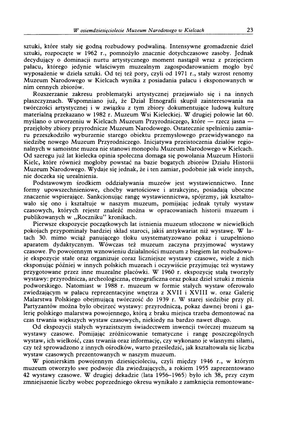 W osiemdziesięciolecie M uzeum Narodowego w Kielcach 23 sztuki, które stały się godną rozbudow y podw aliną. Intensyw ne grom adzenie dzieł sztuki, rozpoczęte w 1962 r.
