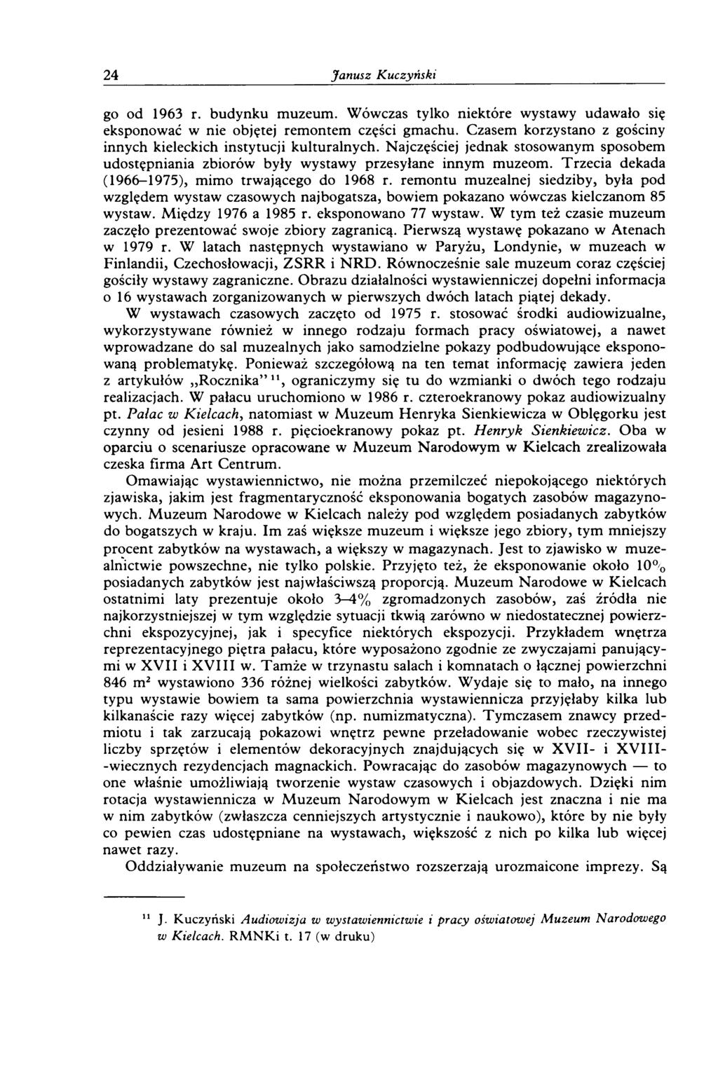24 Janusz K uczyński go od 1963 r. budynku m uzeum. W ówczas tylko niektóre w ystawy udaw ało się eksponować w nie objętej rem ontem części gm achu.