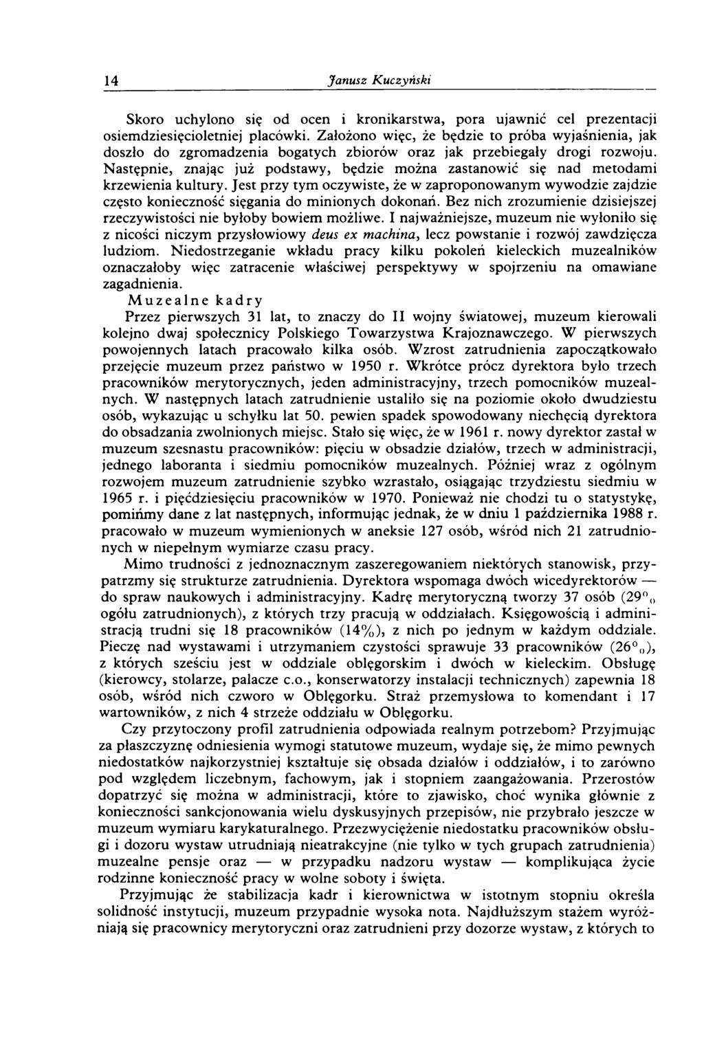 14 Janusz K uczyński Skoro uchylono się od ocen i kronikarstw a, pora ujaw nić cel prezentacji osiem dziesięcioletniej placówki.