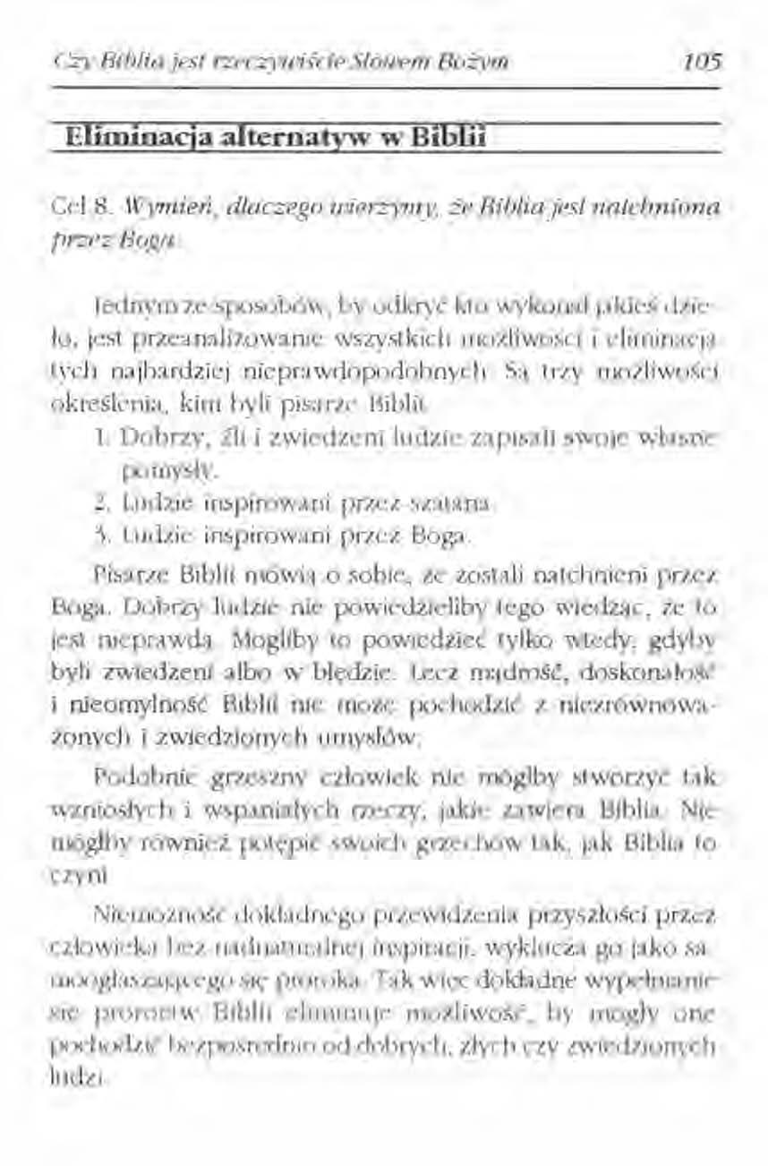 C2)' Biblia jest rzeczyuiscie Słotrem Bożym 105 EliDii1iacja aitematyw W Biblii Cel 8. Wymiell, dlaczego unerzymy, że Biblia jest natchniona przez Boga.