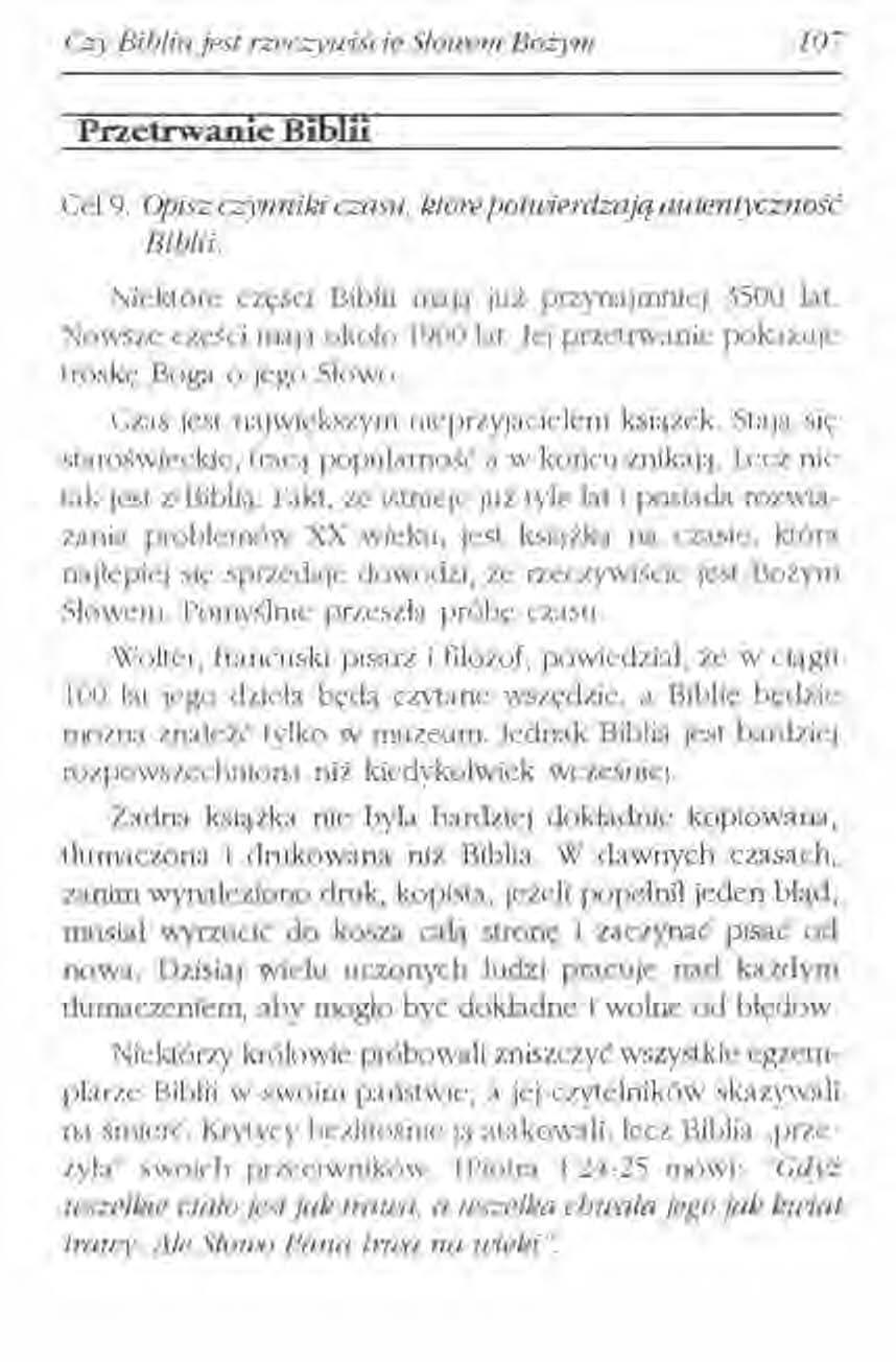 CZ)' Biblia jest rzeczyunscie Słowem Bożym 107 Przetrwanie BiWii Ce19. Opisz czynniki czasu, kjóre jjojwierdzajq autentycznosć Biblii. Niektóre części Biblii mają już przynajmniej 3500 lat.