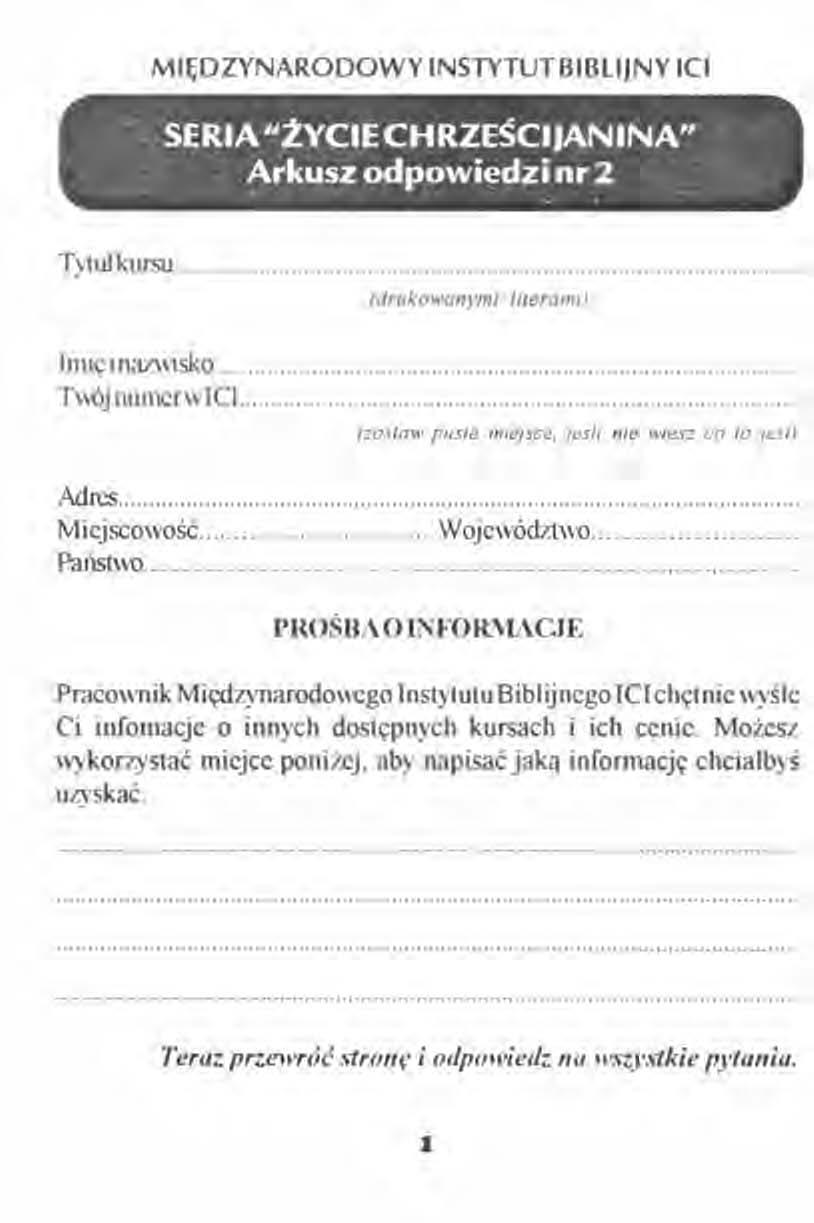 0.0 MIĘDZYNARODOWY INSTYTUT BIBLIJNY ICI. ~.,SERIA"ŻYCIECHRZEŚCIJANINA" ;",. Arkusz odpowiedzi nr 2._ - "... ". "'- -~ -. Tytułkursu.. {druko... anymi lueramn Imię inaz'\\ Iska 0.0 Twójnumcrwlf'I.