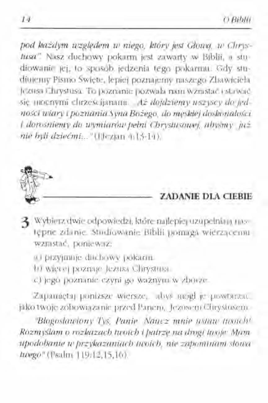 11 o liiblii pod każdvm względem II' niego, który jest GI()U~I,II' Chl)~tusa". Nasz duchowy pokarm jest zawarty w Biblii, a studiowanie jej, to sposób jedzenia tego pokarmu.