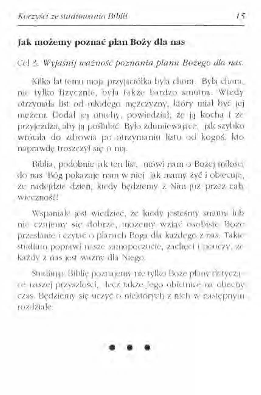 Korzysci ze studiouxtnia Biblii 15 Jak możemy poznać plan Boży dla nas Cc! 3. Wyjaśnij uiażnosc poznania 1,1(/1111Bożego d/a nas. Kilka lat temu moja przyjaciółka była chora.