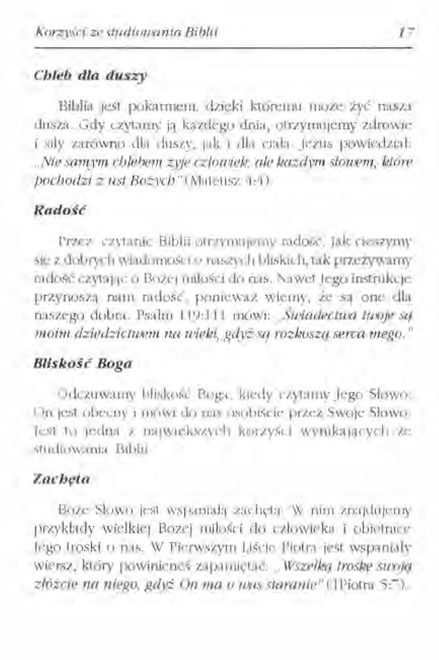 Korzyści ze studiowania Biblii 17 Chleb d/a dusxy Biblia jest pokarmem, dzięki któremu może żyć nasza dusza. Gdy czytamy ją każdego dnia, otrzymujemy zdrowie i sily zarówno dla duszy, jak i dla ciala.