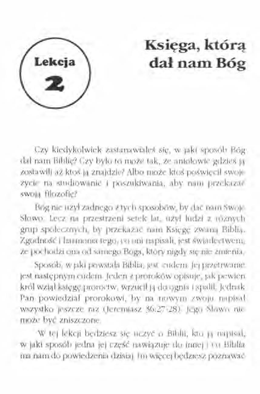 Księga, którą dał nam Bóg Czy kiedykolwiek zasianawiałeś się, w jaki sposób Bóg dal nam Biblię? Czy bylo lo może lak, ze aniołowie gdzieś ją zostawili aż kioś ją znajdzie?