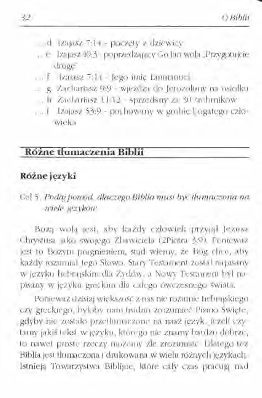 32 o Biblii... d Izajasz 7: 14 - poczęty z dziewicy. e Izajasz 10:3 - poprzedzający Go Jan wola.przvgotujcie drogę"... f Izajasz 7:11 - Jego imię Enunanucl.