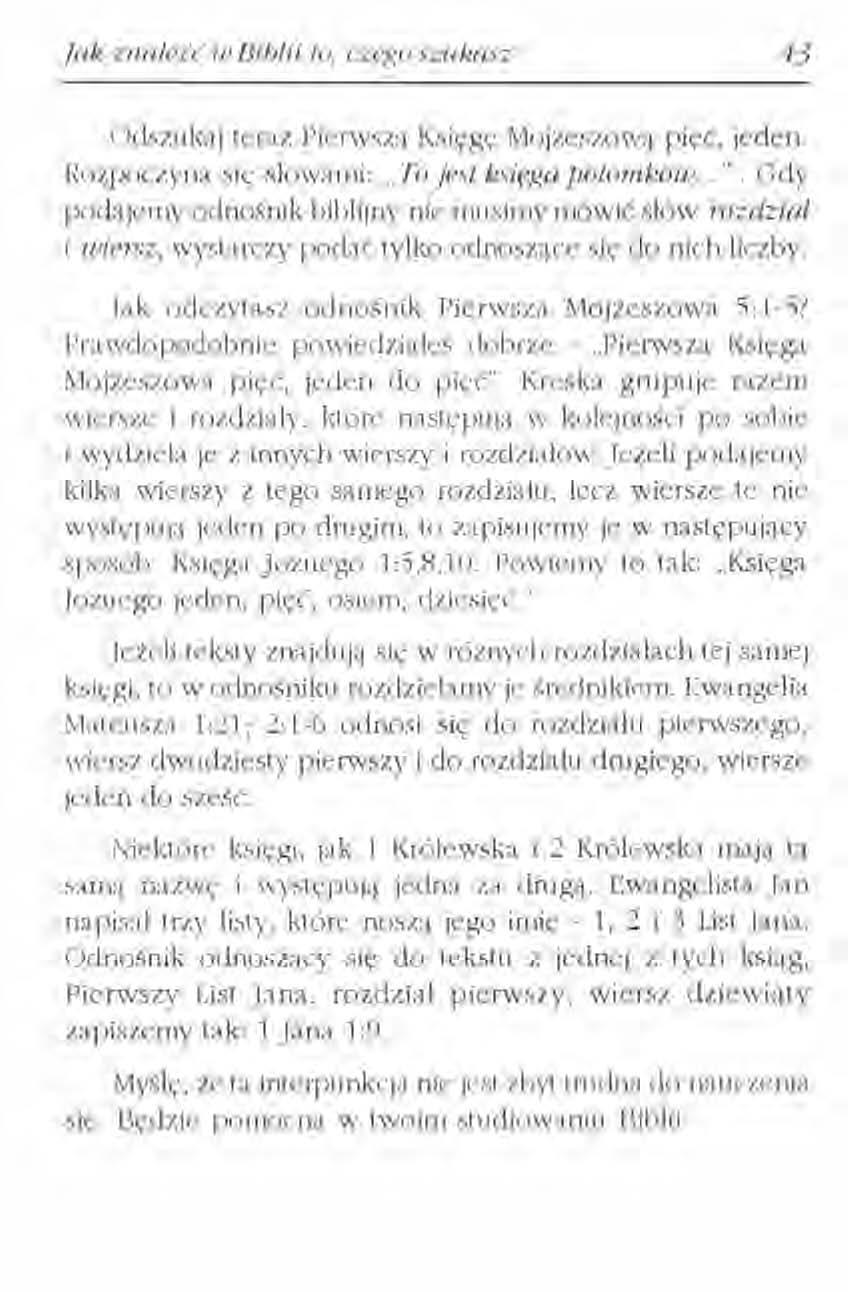 lak znaleźć w Biblii 10, czego szukasz 43 Odszukaj teraz Pierwszą Księgę Mojżeszową pięć, jeden. Rozpoczyna się słowa n":,,7() jest księga potomków... ".
