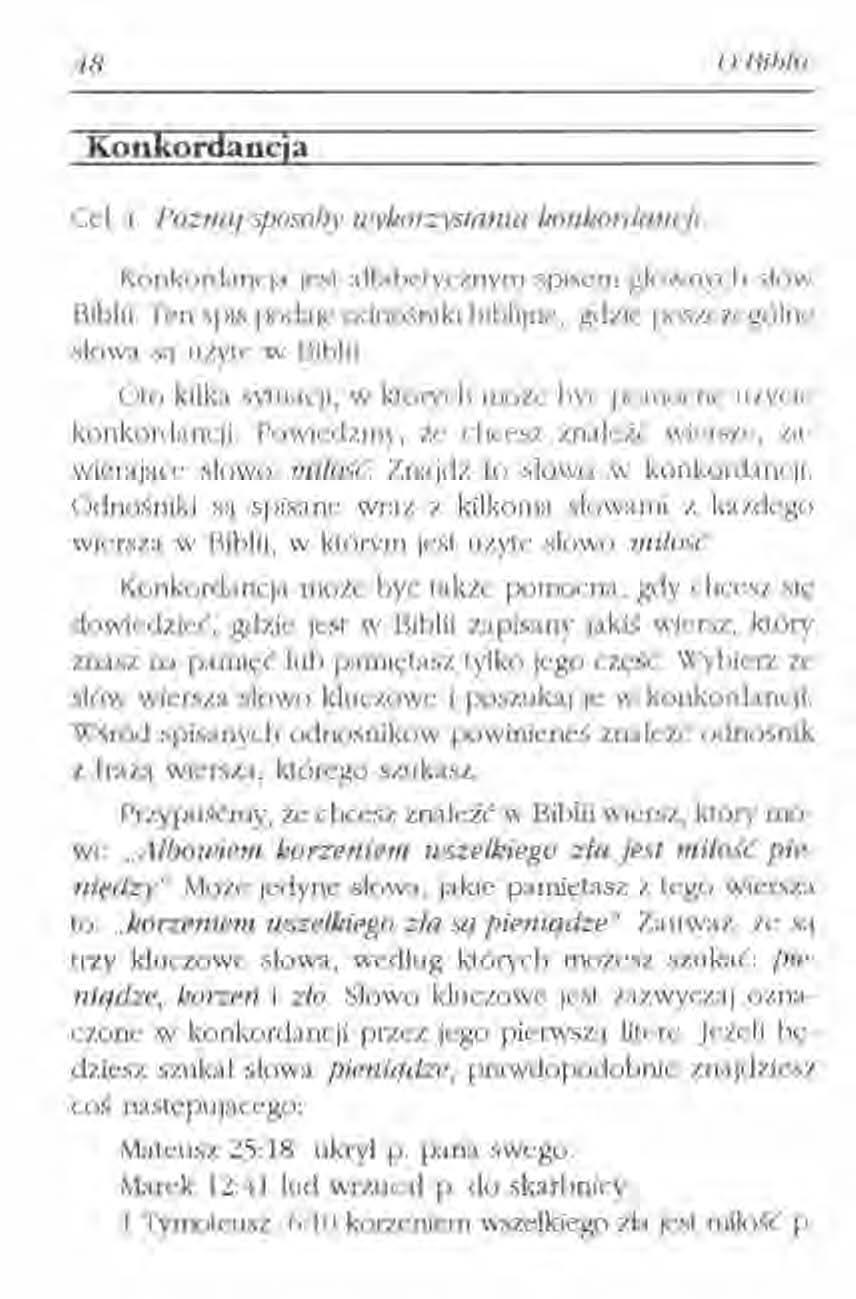 18 o Biblii Kollkordancja Cel 1. Poznaj sposoby /J!l'kor2J5tania konkordancji. Konkordancja jest alfabetycznym spisem glównych slów Biblii.