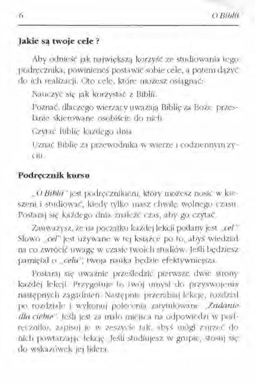6 o I3iblii Jakie są twoje cele? Aby odnieść jak największą korzyść ze studiowania tego podręcznika, powinieneś postawić sobie cele, a potem dążyć do ich realizacji.