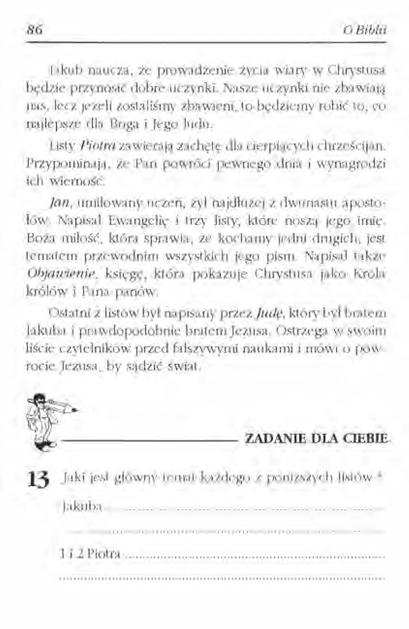 86 o BilJ/ii Jakub naucza, że prowadzenie życia wiary w Chrystusa będzie przynosić dobre uczynki.