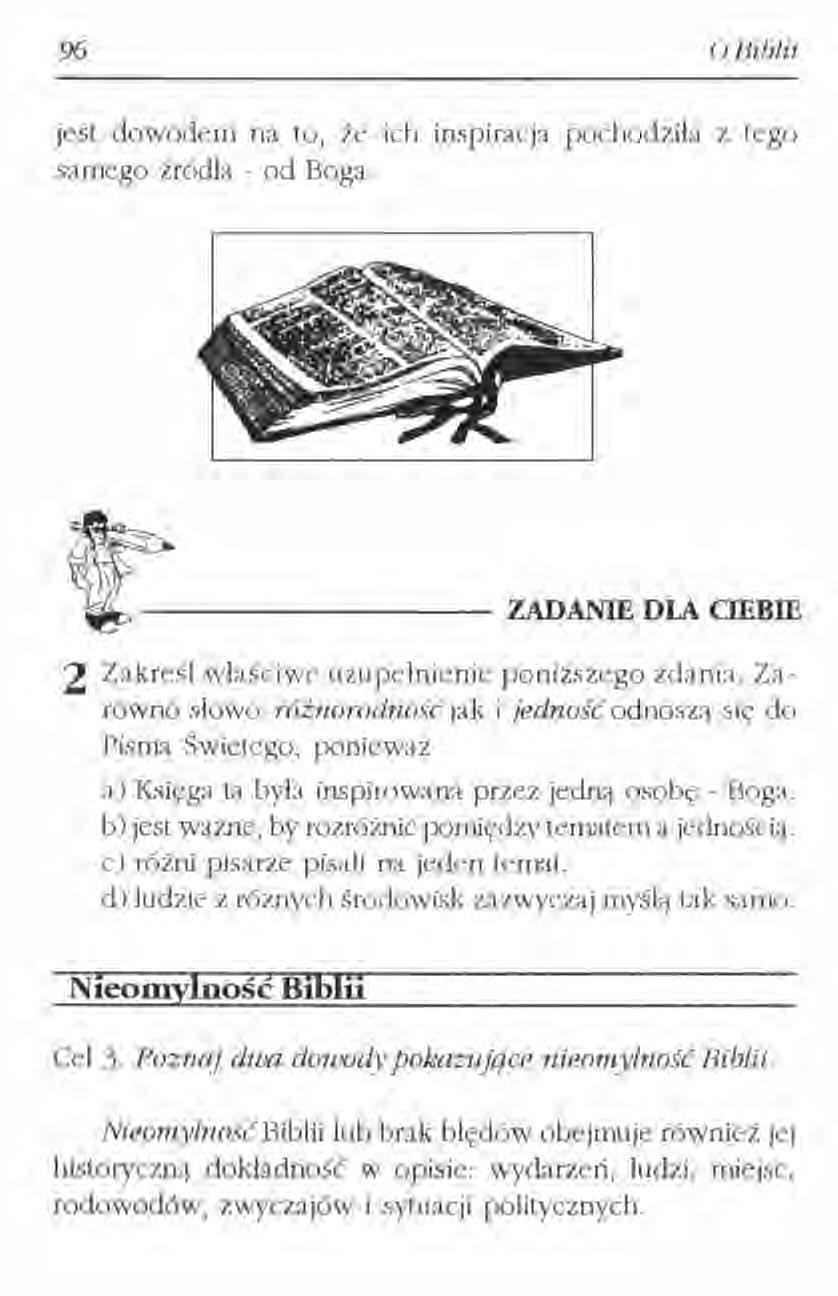 o Biblii jest dowodem na to, że ich samego źródła - od Boga. inspiracja pochodziła z tego ~-------- ZADANIE DLA OEBIE 2 Zakreśl właściwe uzupełnienie poniższego zdania.
