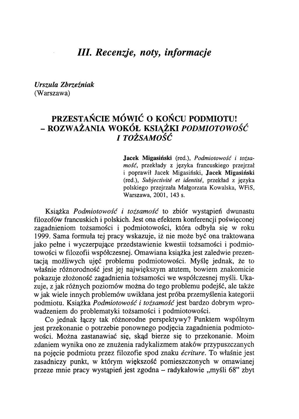 III. Recenzje, noty, informacje Urszula Zbrzeźniak (Warszawa) PRZESTAŃCIE MÓWIĆ O KOŃCU PODMIOTU! - ROZWAŻANIA WOKÓŁ KSIĄŻKI PODM IOTOW OŚĆ I TOŻSAM OŚĆ Jacek Migasiński (red.