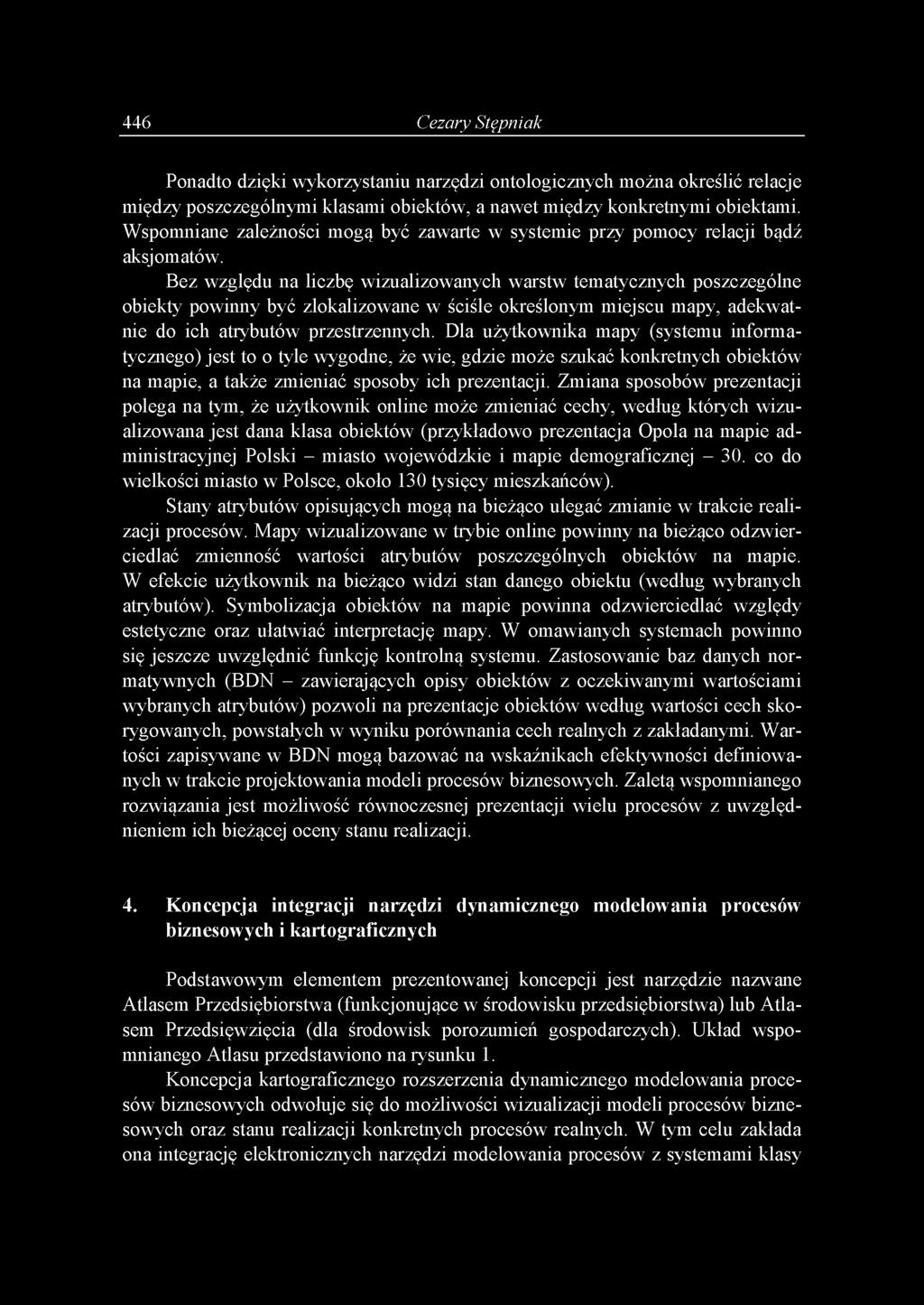 Bez względu na liczbę wizualizowanych warstw tematycznych poszczególne obiekty powinny być zlokalizowane w ściśle określonym miejscu mapy, adekwatnie do ich atrybutów przestrzennych.